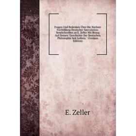 

Книга Fragen Und Bedenken Über Die Nächste Fortbildung Deutscher Speculation: Sendschreiben an E. Zeller Mit Bezug Auf Dessen Geschichte Der Deutschen