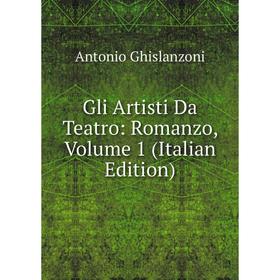 

Книга Gli Artisti Da Teatro: Romanzo, Volume 1 (Italian Edition)