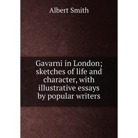 

Книга Gavarni in London; sketches of life and character, with illustrative essays by popular writers