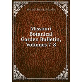 

Книга Missouri Botanical Garden Bulletin, Volumes 7-8