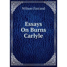 

Книга Essays On Burns Carlyle