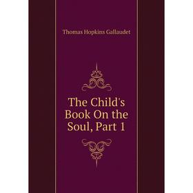 

Книга The Child's Book On the Soul, Part 1
