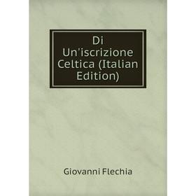 

Книга Di Un'iscrizione Celtica (Italian Edition)