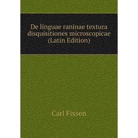 

Книга De linguae raninae textura disquisitiones microscopicae (Latin Edition)