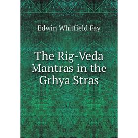 

Книга The Rig-Veda Mantras in the Grhya Stras