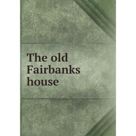

Книга The old Fairbanks house