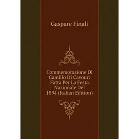 

Книга Commemorazione Di Camillo Di Cavour: Fatta Per La Festa Nazionale Del 1894 (Italian Edition)