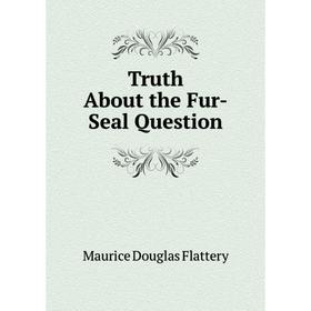 

Книга Truth About the Fur-Seal Question