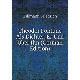 

Книга Theodor Fontane Als Dichter, Er Und Über Ihn (German Edition)