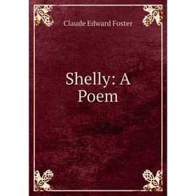 

Книга Shelly: A Poem