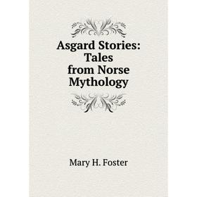 

Книга Asgard Stories: Tales from Norse Mythology