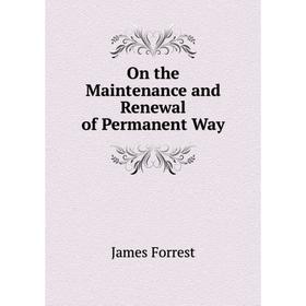 

Книга On the Maintenance and Renewal of Permanent Way