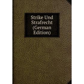 

Книга Strike Und Strafrecht (German Edition)