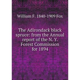 

Книга The Adirondack black spruce: from the Annual report of the N. Y. Forest Commission for 1894