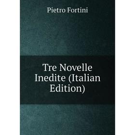 

Книга Tre Novelle Inedite (Italian Edition)