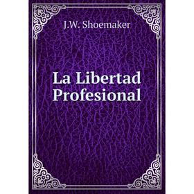 

Книга La Libertad Profesional