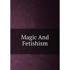 

Книга Magic And Fetishism