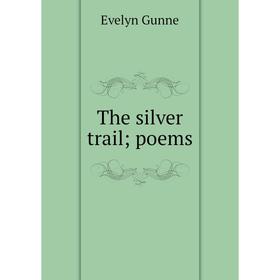 

Книга The silver trail; poems
