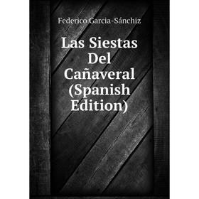 

Книга Las Siestas Del Cañaveral
