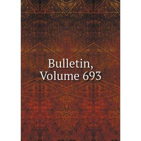 

Книга Bulletin, Volume 693