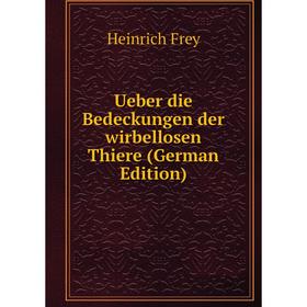 

Книга Ueber die Bedeckungen der wirbellosen Thiere (German Edition)