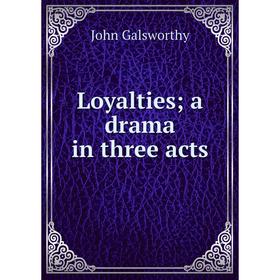 

Книга Loyalties; a drama in three acts
