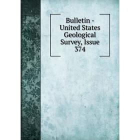 

Книга Bulletin - United States Geological Survey, Issue 374