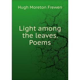 

Книга Light among the leaves Poems