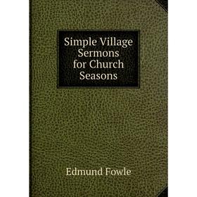 

Книга Simple Village Sermons for Church Seasons