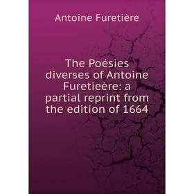 

Книга The Poésies diverses of Antoine Furetieère: a partial reprint from the edition of 1664