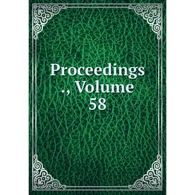 

Книга Proceedings., Volume 58