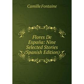

Книга Flores De España: Nine Selected Stories (Spanish Edition)