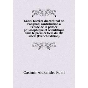 

Книга L'anti-Lucrèce du cardinal de Polignac; contribution à l'etude de la pensée philosophique et scientifique dans le premier tiers du 18e siècle