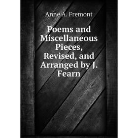 

Книга Poems and Miscellaneous Pieces, Revised, and Arranged by J. Fearn