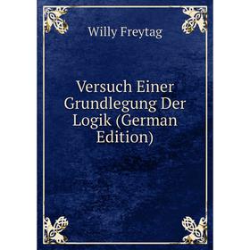 

Книга Versuch Einer Grundlegung Der Logik (German Edition)
