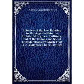 

Книга A Review of the Law Relating to Marriages Within the Prohibited Degrees of Affinity; and of the Canons and Social Considerations by Which That L