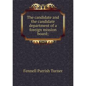 

Книга The candidate and the candidate department of a foreign mission board