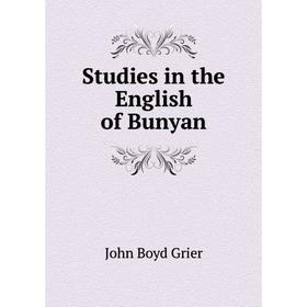 

Книга Studies in the English of Bunyan