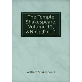 

Книга The Temple Shakespeare, Volume 12,&Nbsp; Part 1
