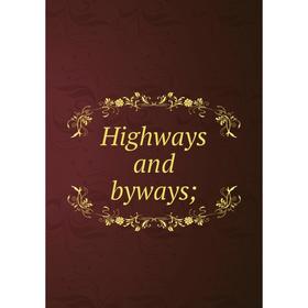 

Книга Highways and byways