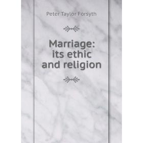 

Книга Marriage: its ethic and religion