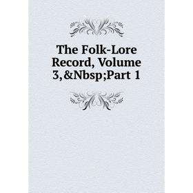 

Книга The Folk-Lore Record, Volume 3,&Nbsp; Part 1