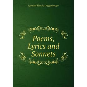 

Книга Poems, Lyrics and Sonnets