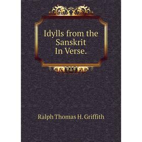 

Книга Idylls from the Sanskrit In Verse