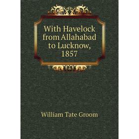 

Книга With Havelock from Allahabad to Lucknow, 1857