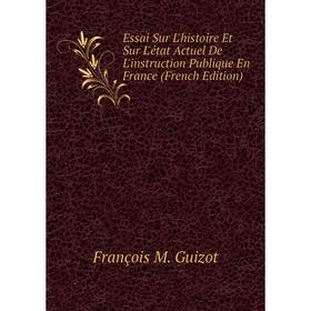 

Книга Essai Sur L'histoire Et Sur L'état Actuel De L'instruction Publique En France (French Edition)