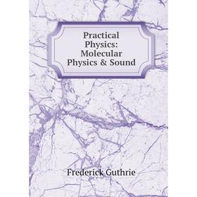 

Книга Practical Physics: Molecular Physics & Sound