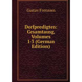 

Книга Dorfpredigten: Gesamtausg, Volumes 1-3 (German Edition)