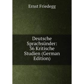 

Книга Deutsche Sprachsünder: 36 Kritische Studien (German Edition)