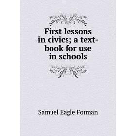 

Книга First lessons in civics; a text-book for use in schools